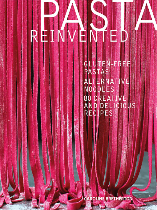 Title details for Pasta Reinvented by Caroline Bretherton - Available